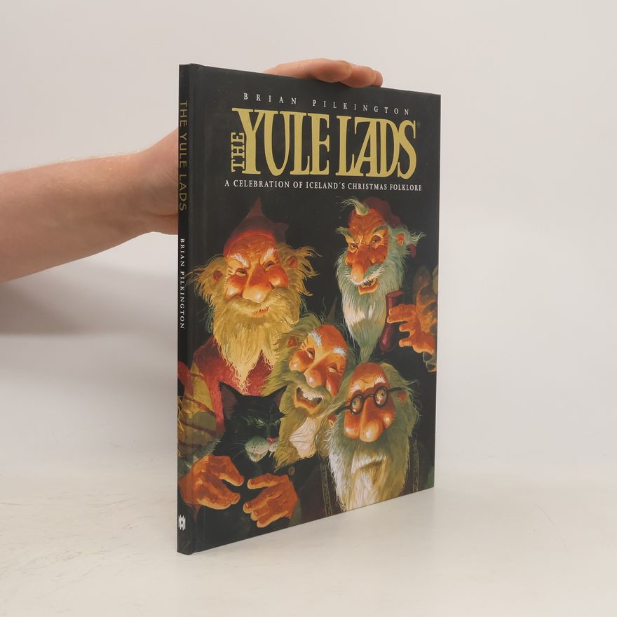 Brian Pilkington The Yule lads. A celebration of iceland's christmas folklore