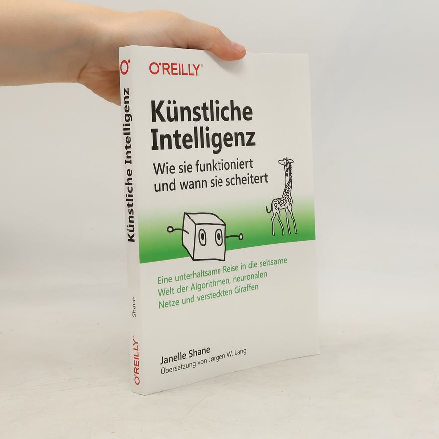 Janelle Shane Künstliche Intelligenz - Wie sie funktioniert und wann sie scheitert