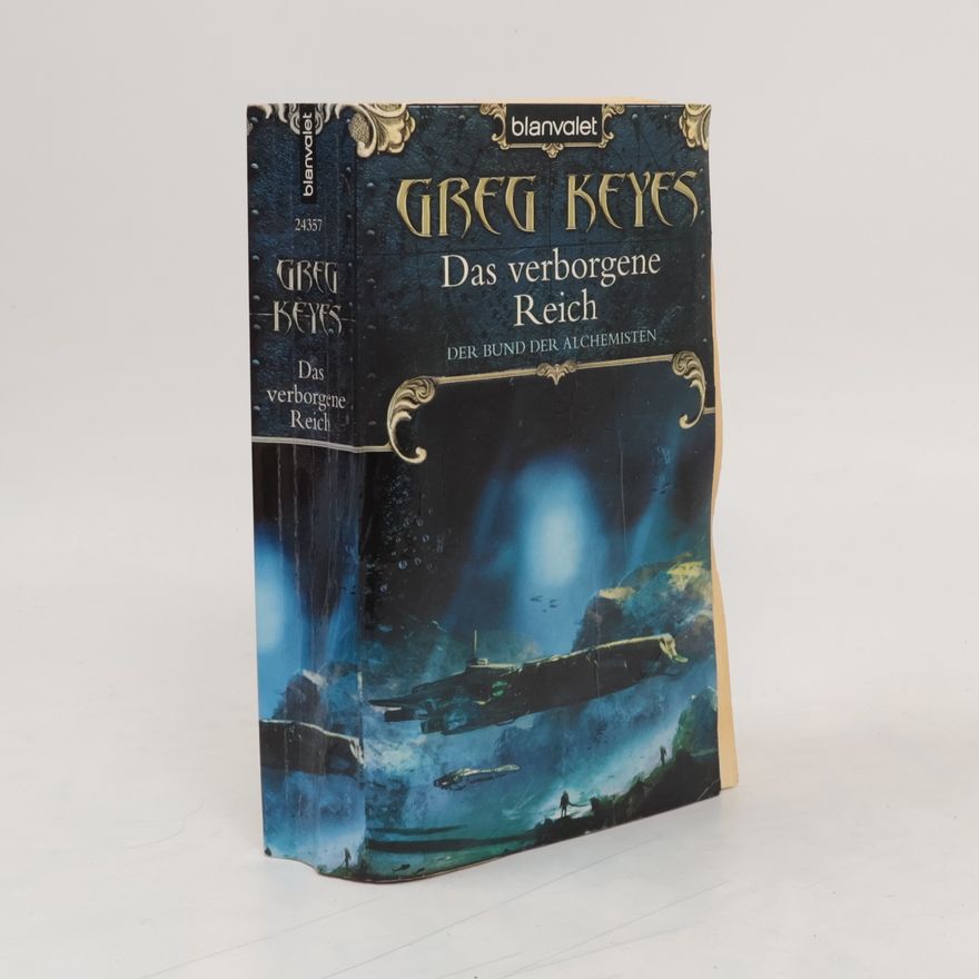 J. Gregory Keyes Der Bund der Alchemisten - 3: Das verborgene Reich