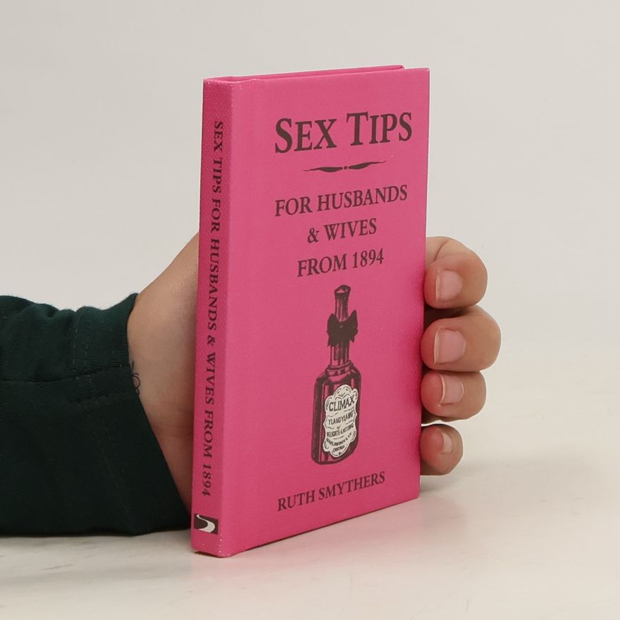Ruth Smythers Sex Tips for Husbands and Wives from 1894