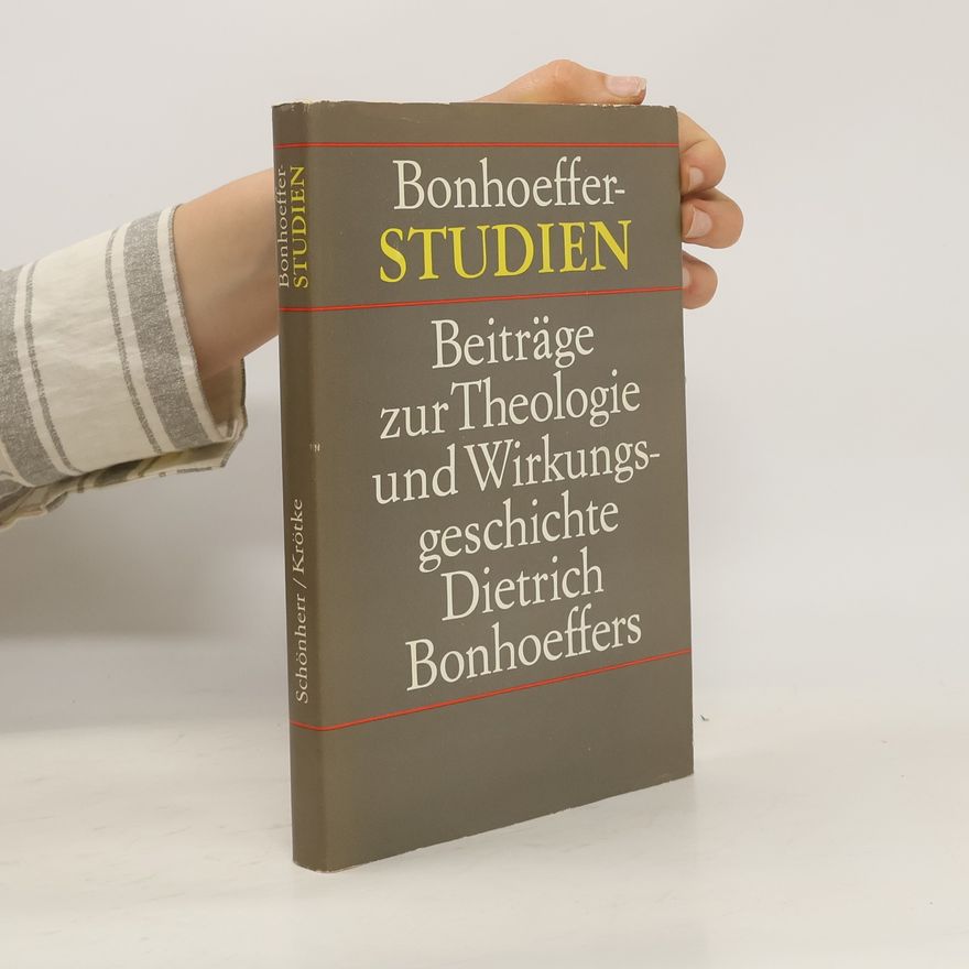 Autorenkollektiv Beiträge zur Theologie und Wirkungsgeschichte Dietrich Bonhoeffers
