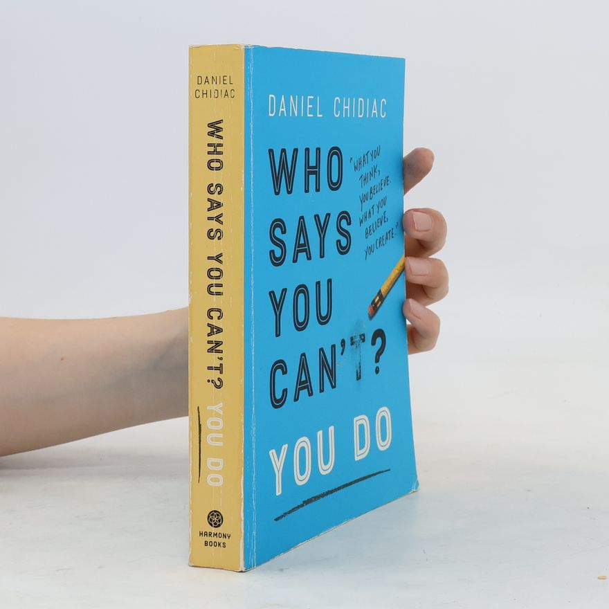 Daniel Chidiac Who Says You Can't? You Do