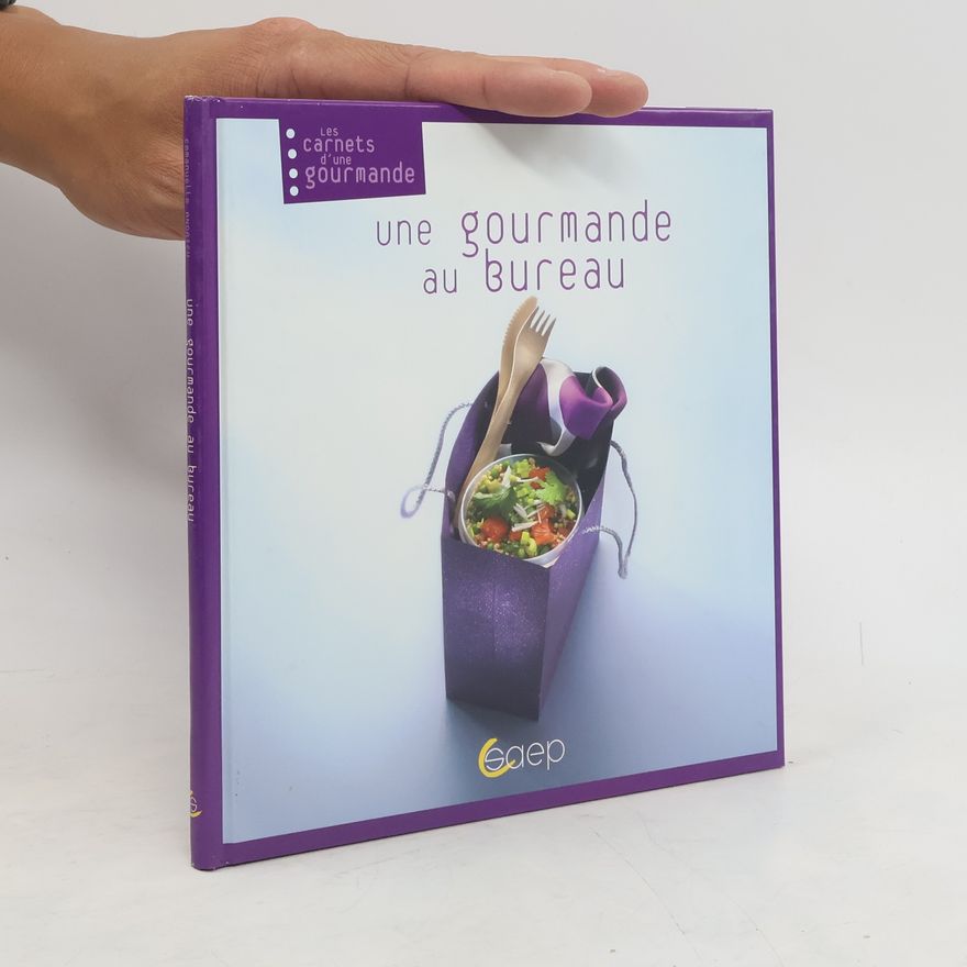 Emmanuelle Andrieu Les carnets d'une gourmande: Une gourmande au bureau