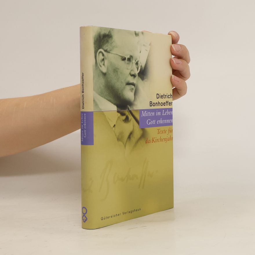 Dietrich Bonhoeffer Mitten im Leben Gott erkennen