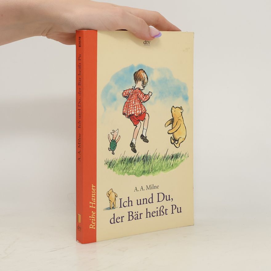 A. A. Milne Ich und du, der Bär heisst Pu