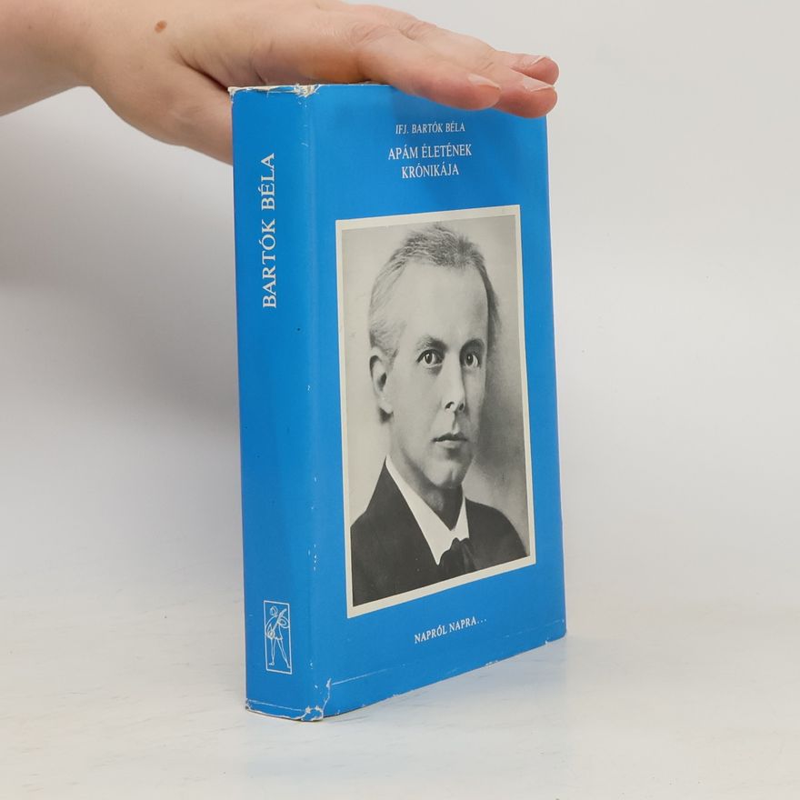 Béla Bartók Apám életének krónikája