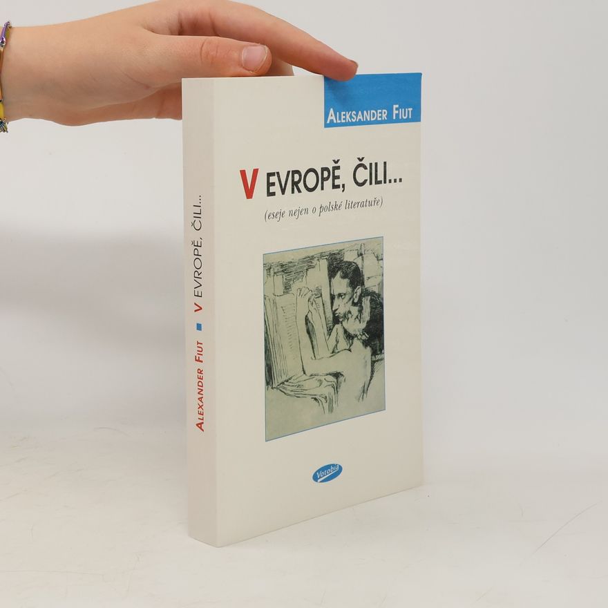 Aleksander Fiut V Evropě, čili ... eseje nejen o polské literatuře