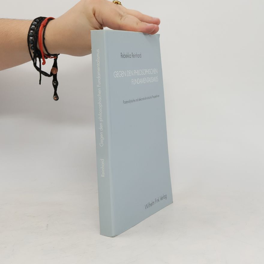 Rebekka Reinhard Gegen den philosophischen Fundamentalismus