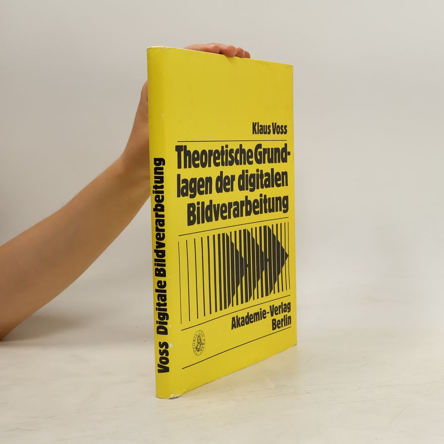 Klaus Voß Theoretische Grundlagen der digitalen Bildverarbeitung
