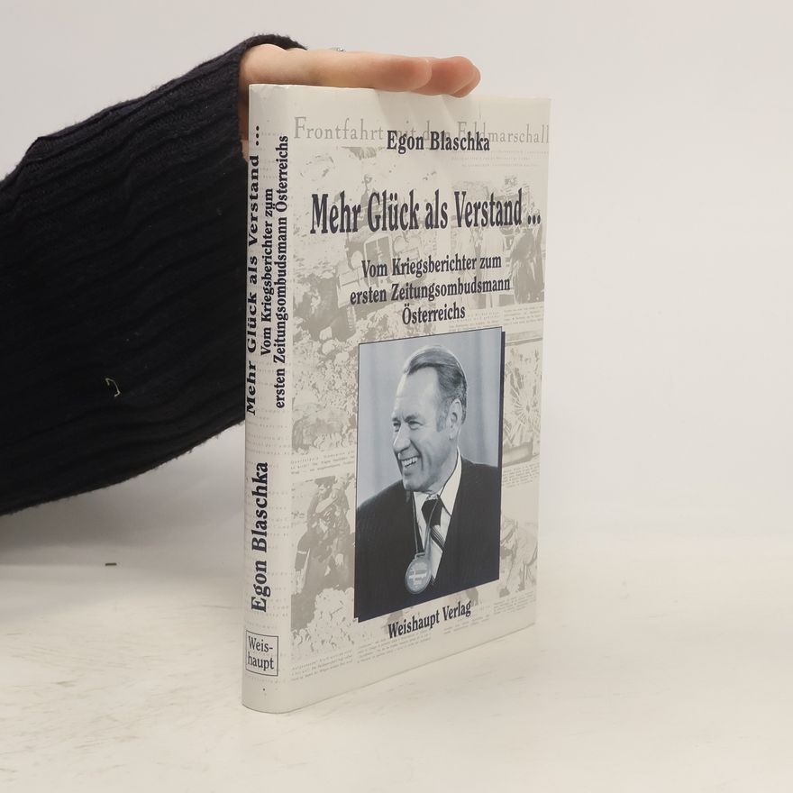 Egon Blaschka Mehr Glück als Verstand...