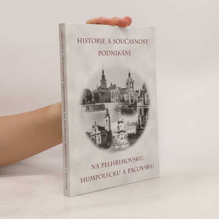 Miroslava Kvášová Historie a současnost podnikání na Pelhřimovsku, Humpolecku a Pacovsku