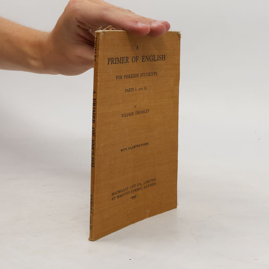 Wilfrid Charles Thorley A Primer of English for Foreign Students