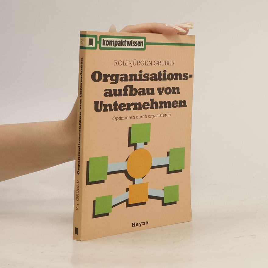 Rolf-Jürgen Gruber Organisationsaufbau von Unternehmen