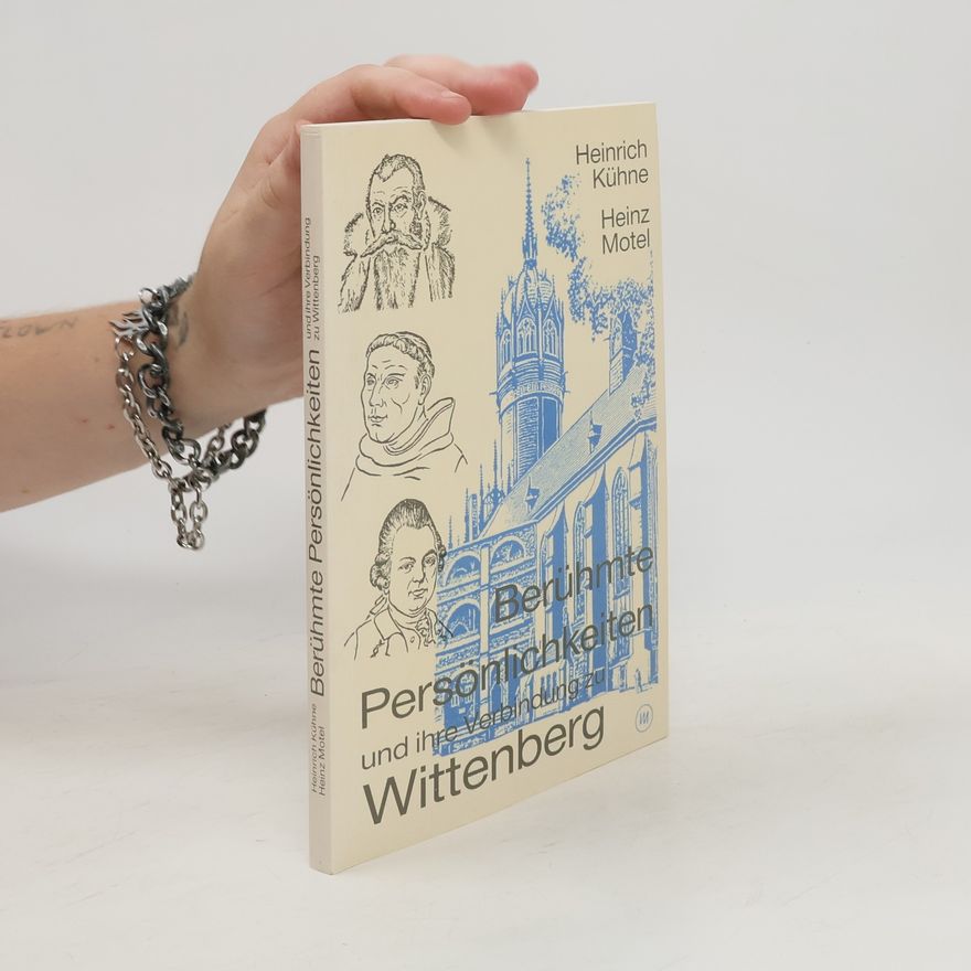 Heinrich Kühne Berühmte Persönlichkeiten und ihre Verbindung zu Wittenberg