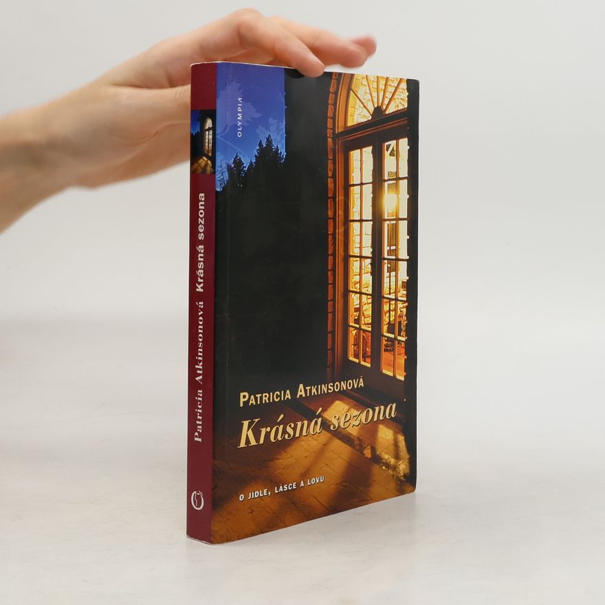 Patricia Atkinson Krásná sezona : život na francouzském venkově