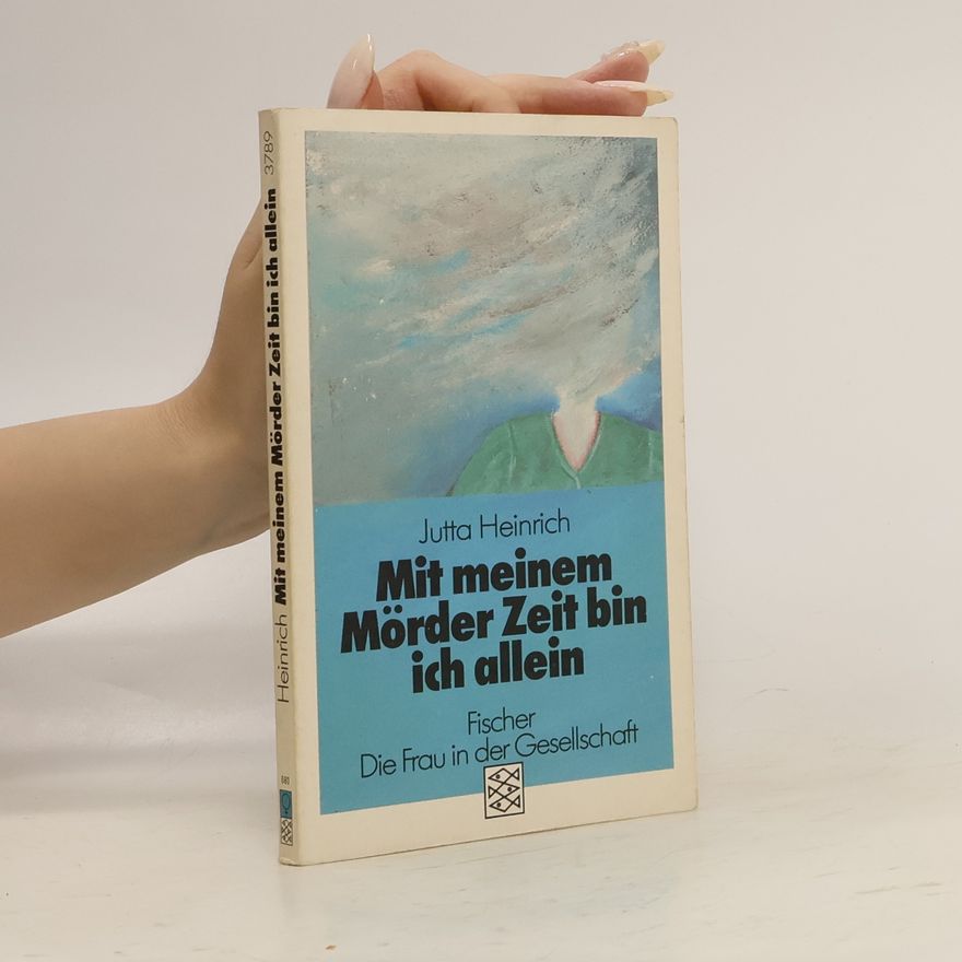 Jutta Heinrich Mit meinem Mörder Zeit bin ich allein