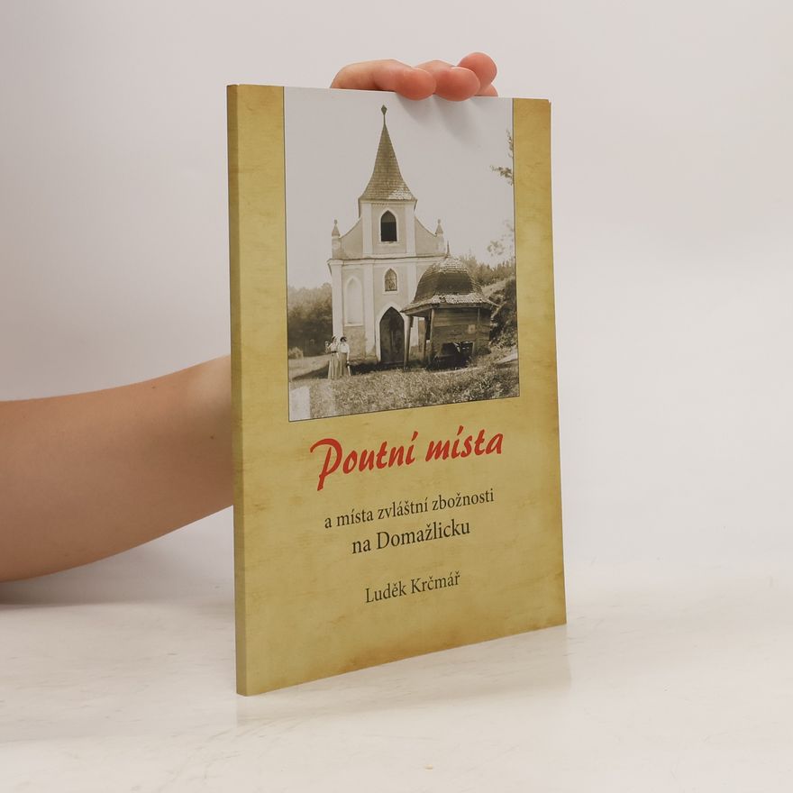 Luděk Krčmář Poutní místa a místa zvláštní zbožnosti na Domažlicku