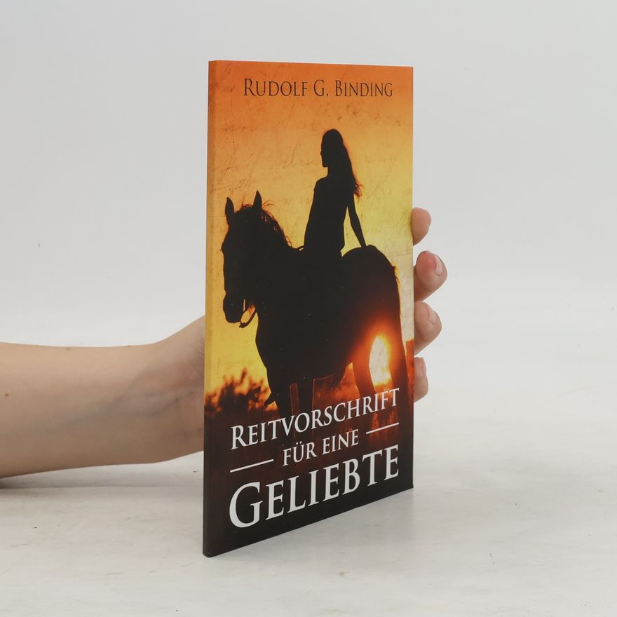 Rudolf G. Binding Reitvorschrift für eine Geliebte