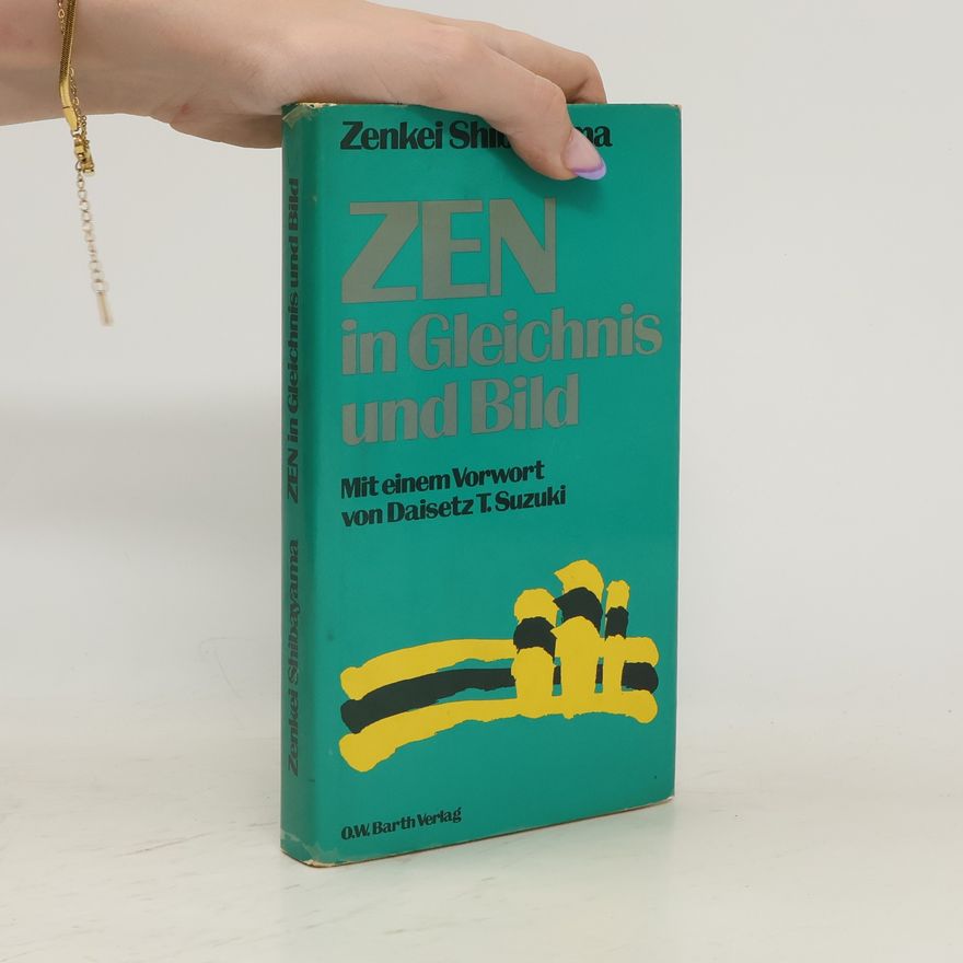 Zenkei Shibayama Eine Blume lehrt ohne Worte. Zen in Gleichnis und Bild. Vorw. v. Daisetz T. Suzuki
