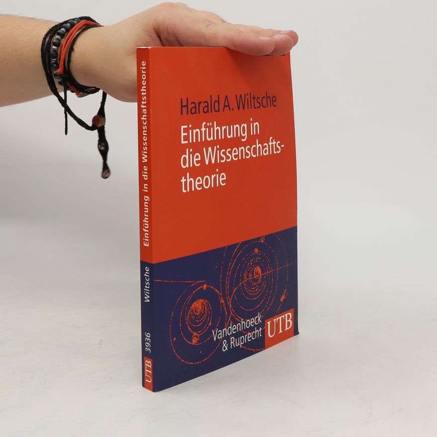 Harald A. Wiltsche Einführung in die Wissenschaftstheorie / Harald A. Wiltsche
