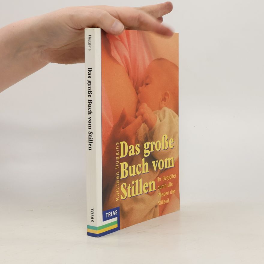 Kathleen Huggins Das grosse Buch vom Stillen