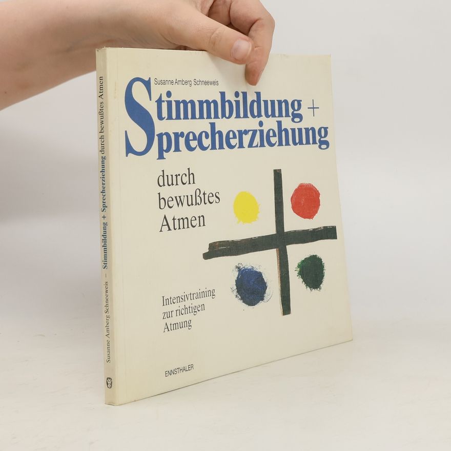 Susanne Amberg Schneeweis Stimmbildung und Sprecherziehung durch bewusstes Atmen