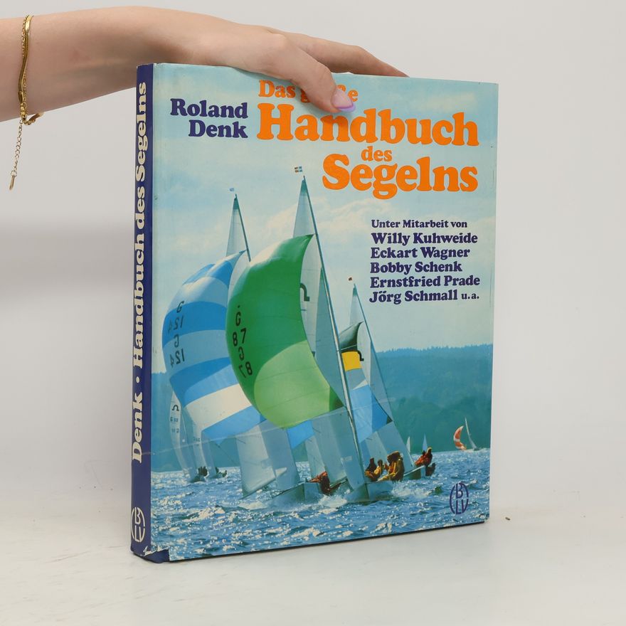 Roland Denk Das grosse Handbuch des Segelns