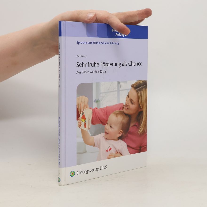 Zvi Penner Sehr frühe Förderung als Chance. Aus Silben werden Sätze Fachbuch