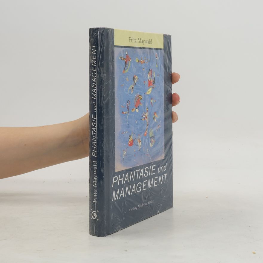 Fritz Maywald Phantasie und Management