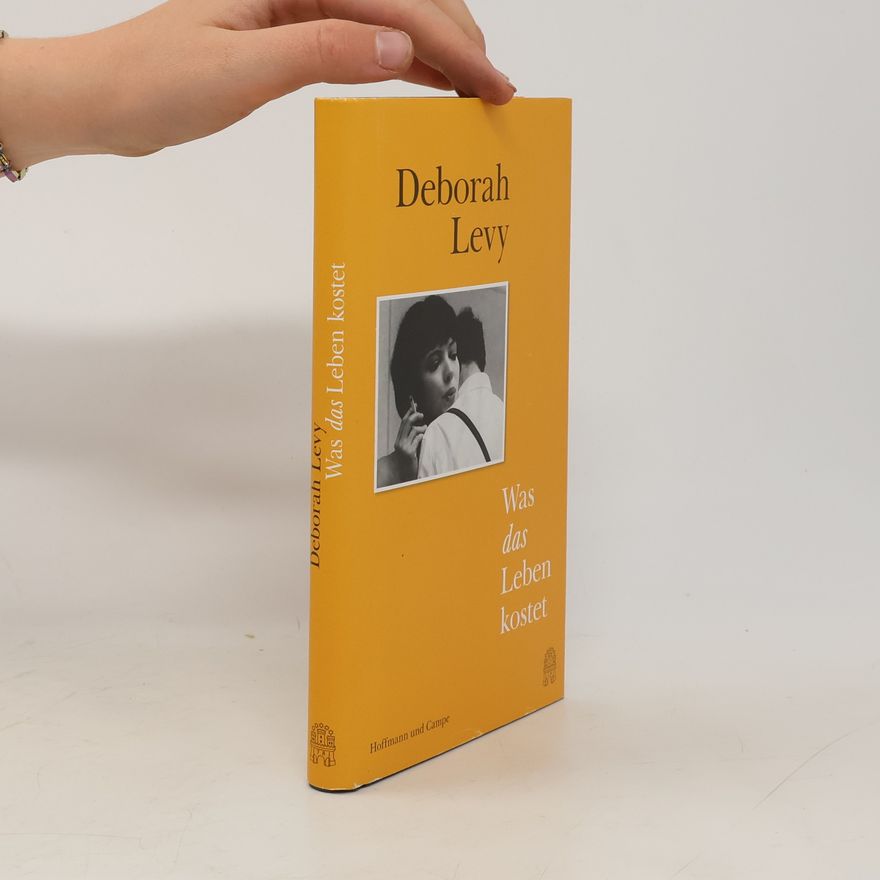 Deborah Levy Was das Leben kostet