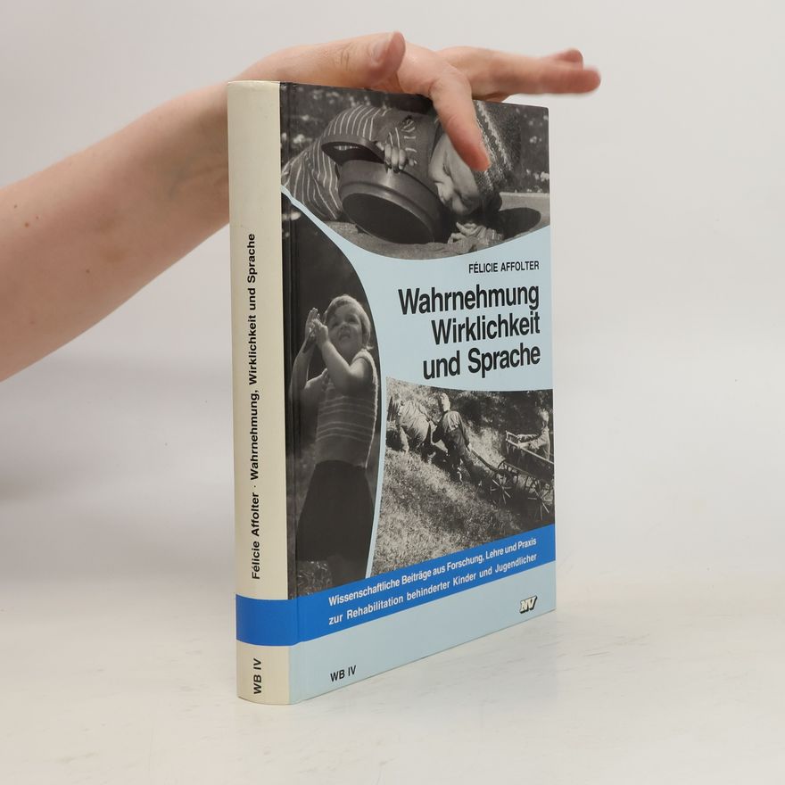 Félicie Affolter Wahrnehmung, Wirklichkeit und Sprache