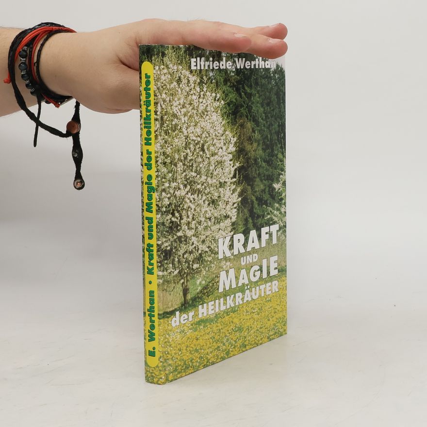 Elfriede Werthan Kraft und Magie der Heilkräuter