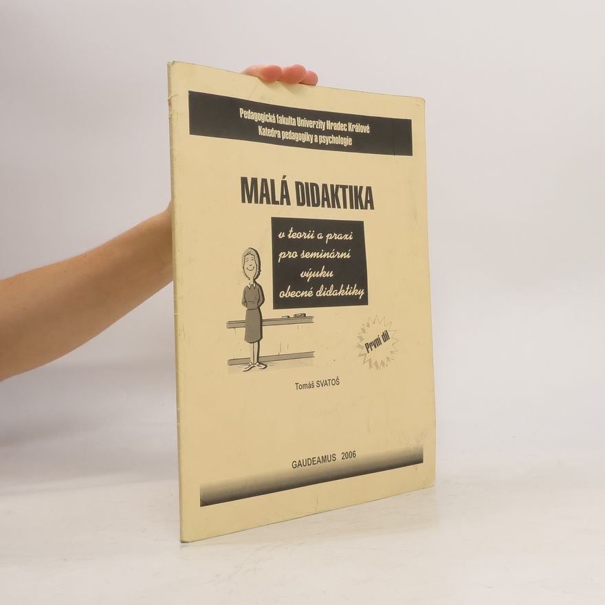 Tomáš Svatoš Malá didaktika v teorii a praxi pro seminární výuku obecné didaktiky