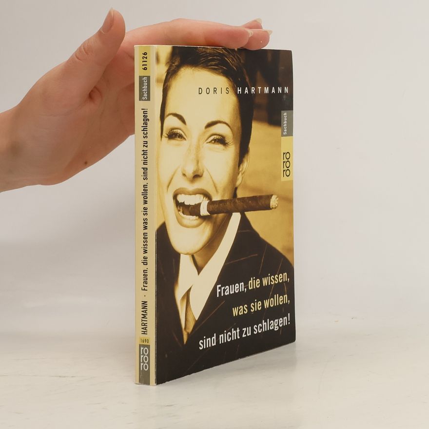 Doris Hartmann Frauen, die wissen, was sie wollen, sind nicht zu schlagen!