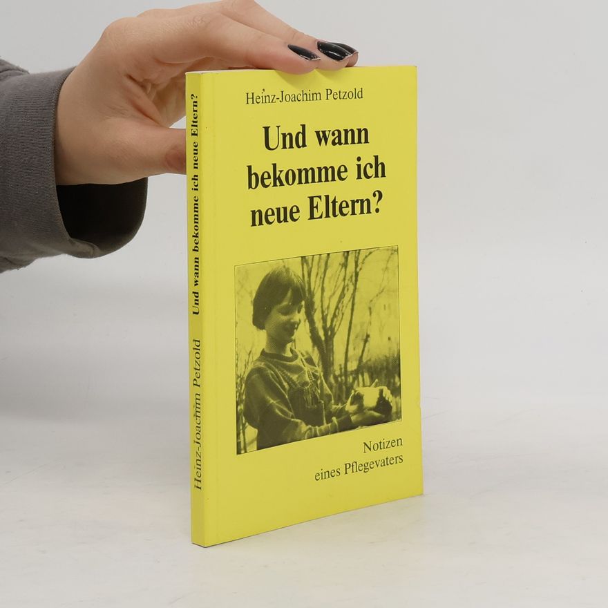 Heinz-Joachim Petzold Und wann bekomme ich neue Eltern?