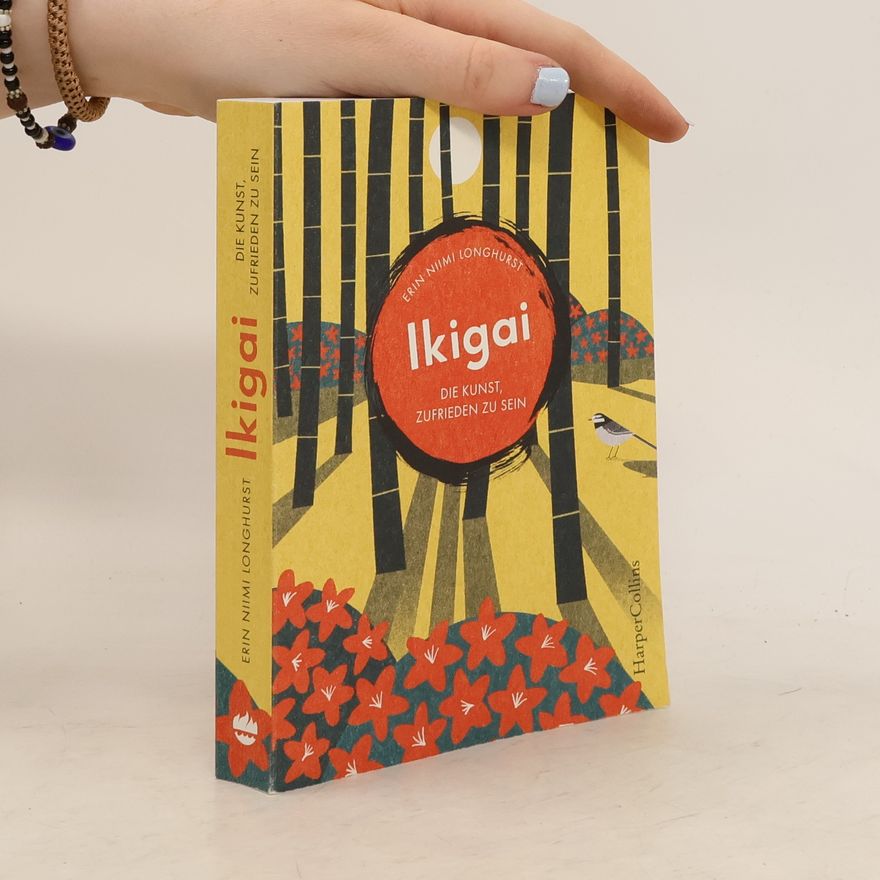 Erin Niimi Longhurst Ikigai - Die Kunst, zufrieden zu sein
