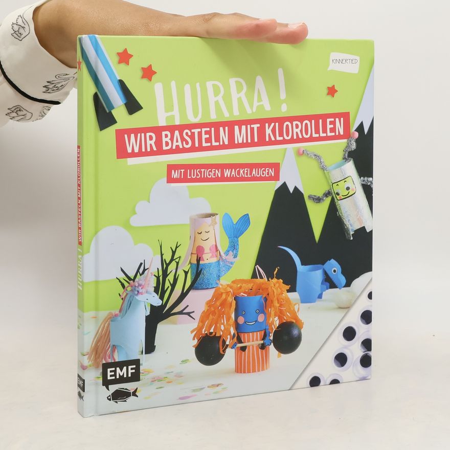 Autorenkollektiv Hurra! Wir basteln mit Klorollen