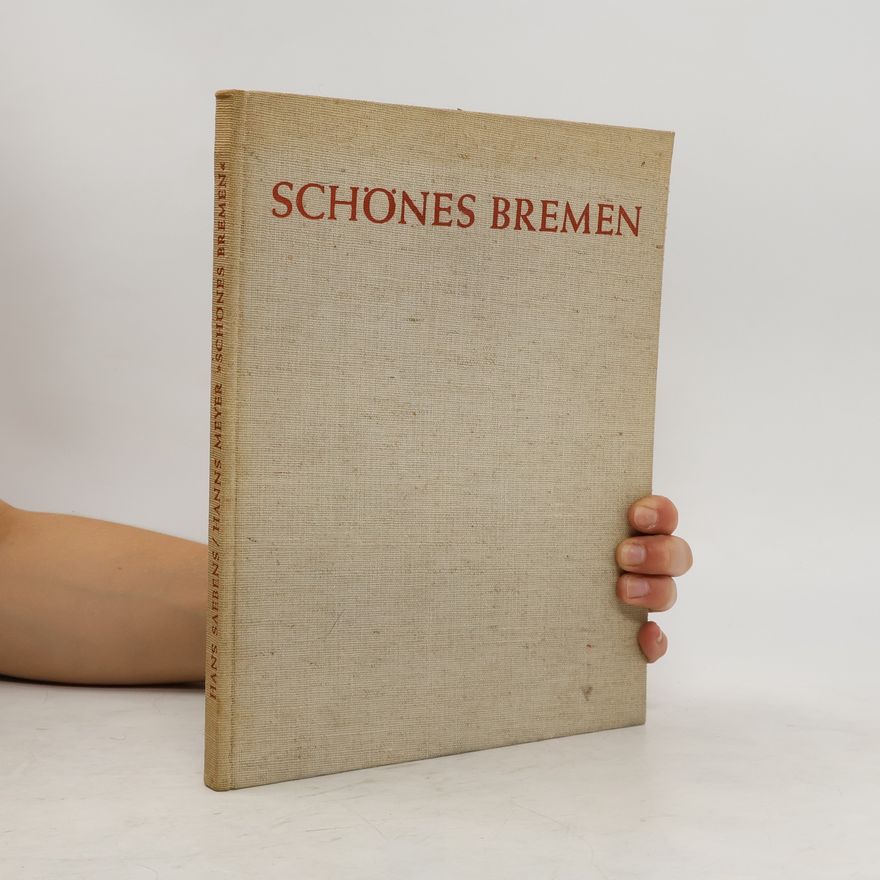 Hanns Meyer Schönes Bremen. Bilder aus einer Hansestadt
