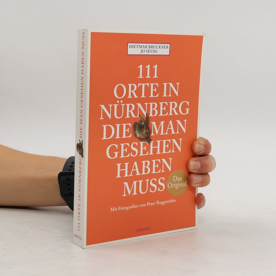 Dietmar Bruckner 111 Orte in Nürnberg, die man gesehen haben muss
