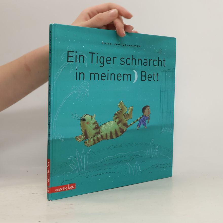 Guido Van Genechten Ein Tiger schnarcht in meinem Bett