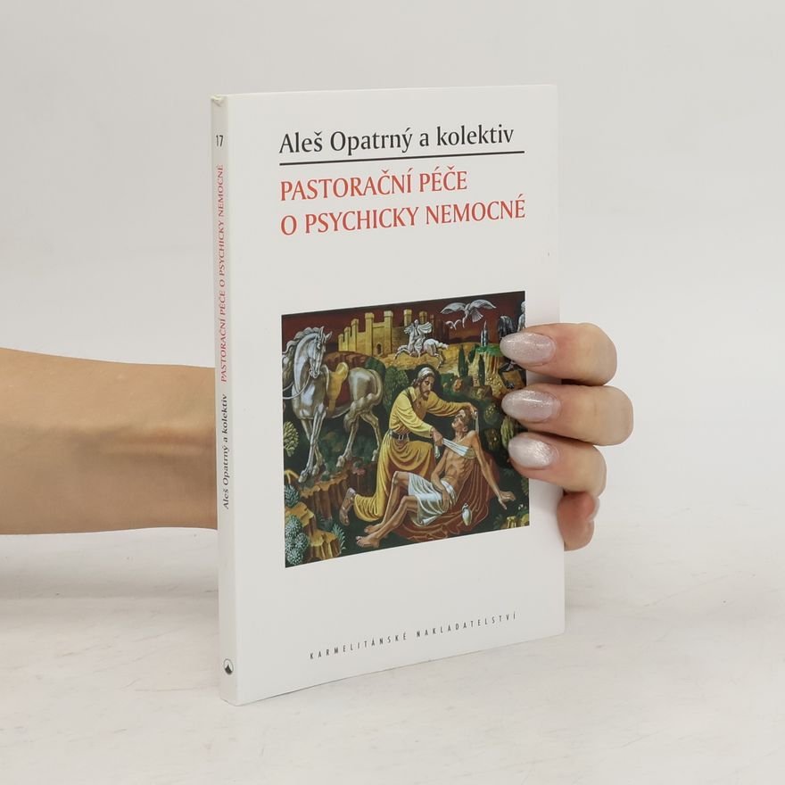 Aleš Opatrný Pastorační péče o psychicky nemocné