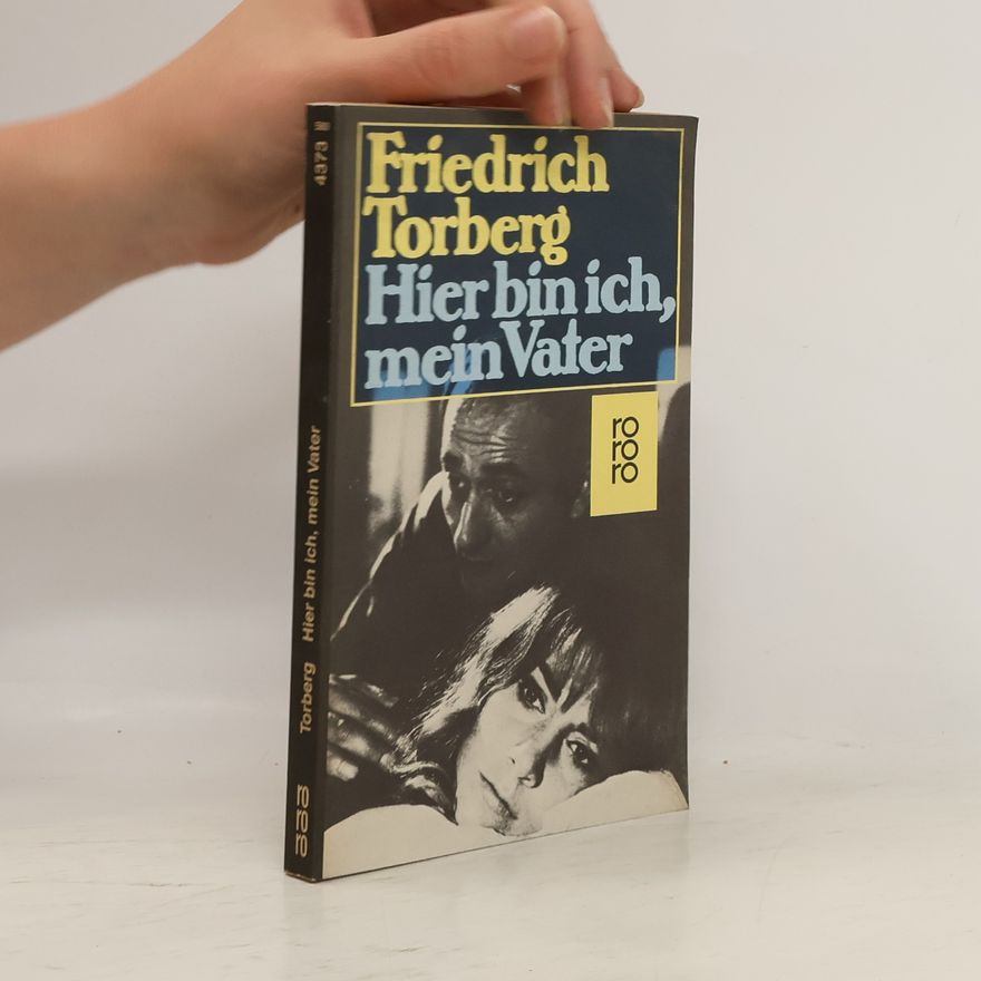 Friedrich Torberg Hier bin ich, mein Vater