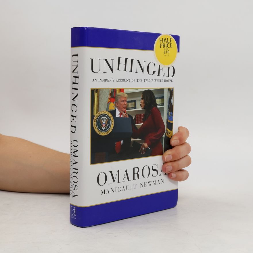 Omarosa Manigault Newman Unhinged : an insider's account of the Trump White House