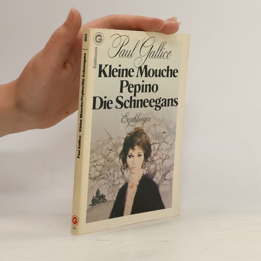Paul Gallico Kleine Mouche; Pepino; Die Schneegans. Erzählungen