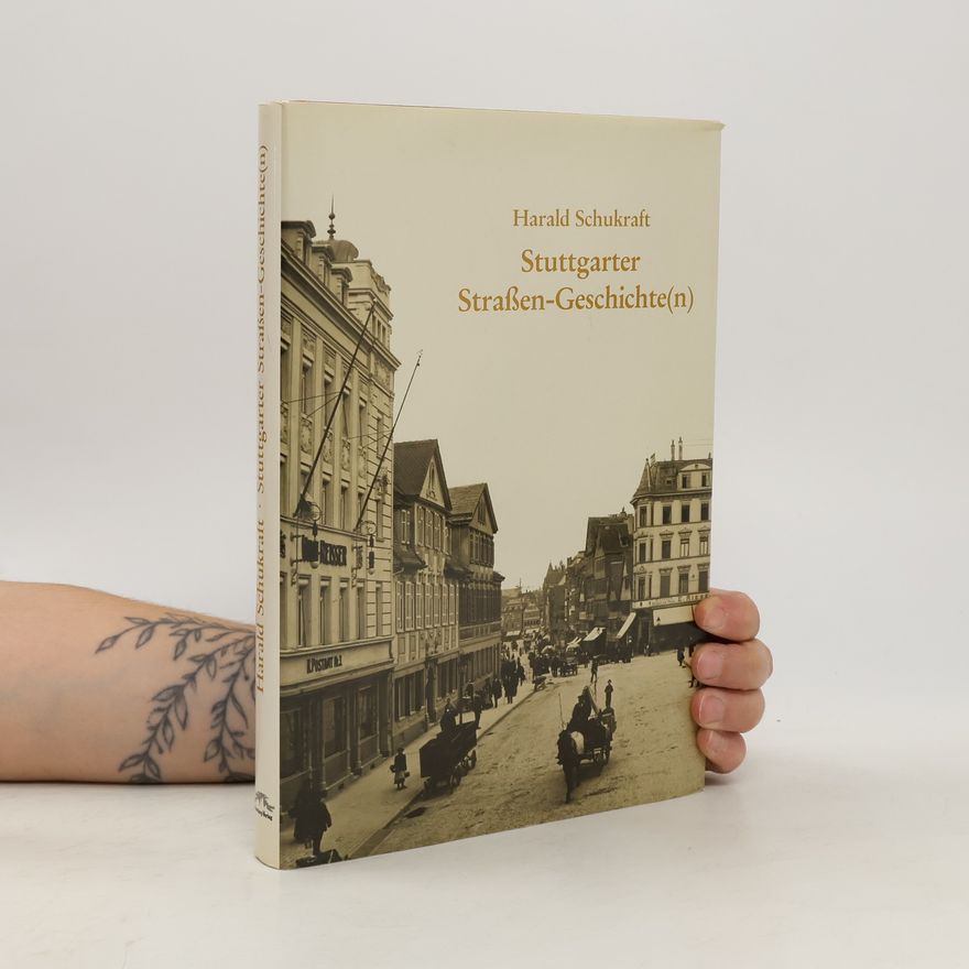 Harald Schukraft Stuttgarter Strassen-Geschichte(n)
