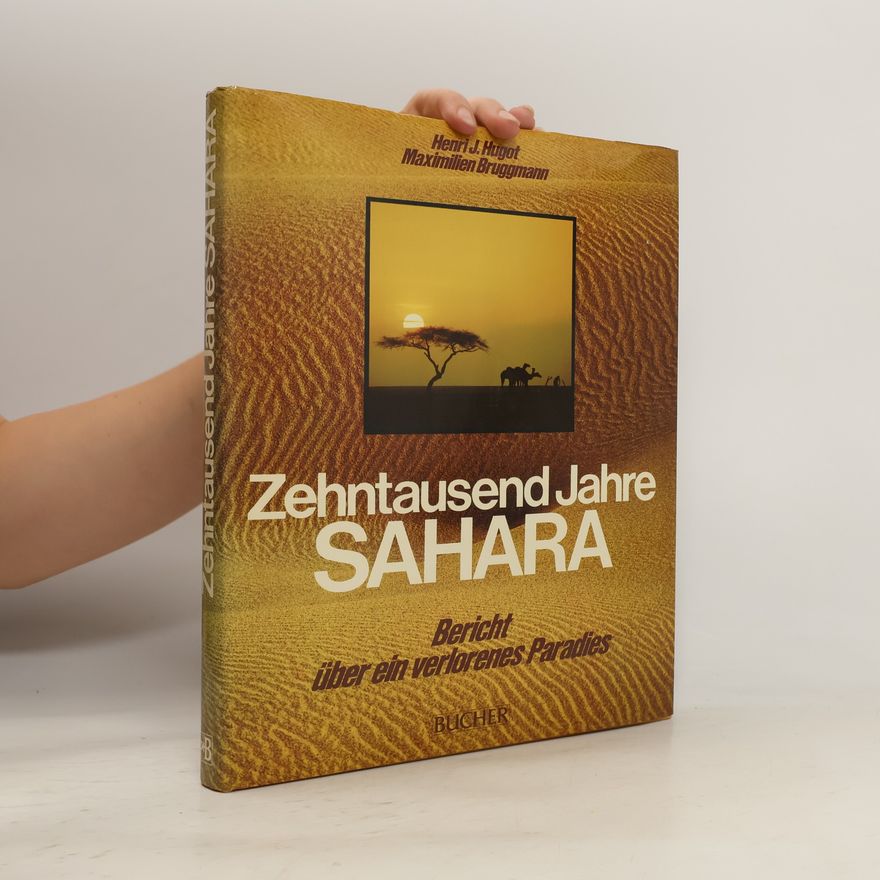 Henri J. Hugot Zehntausend Jahre Sahara
