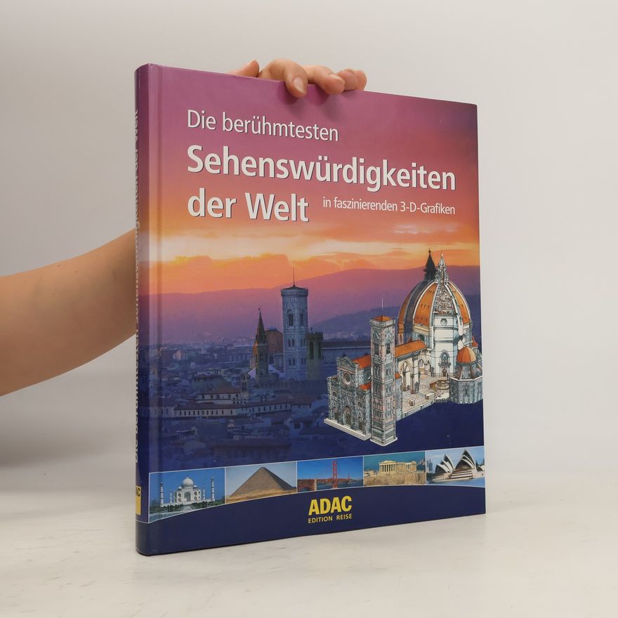 Autorenkollektiv Die berühmtesten Sehenswürdigkeiten der Welt in faszinierenden 3-D-Grafiken