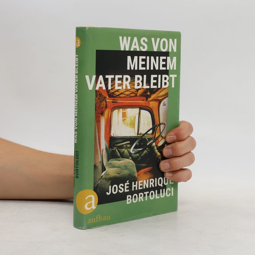 Jose Henrique Bortoluci Was von meinem Vater bleibt
