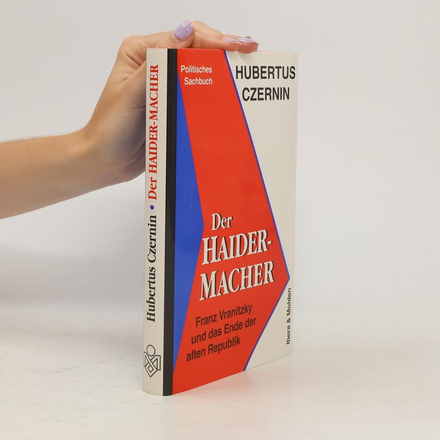 Hubertus Czernin Der Haider-Macher