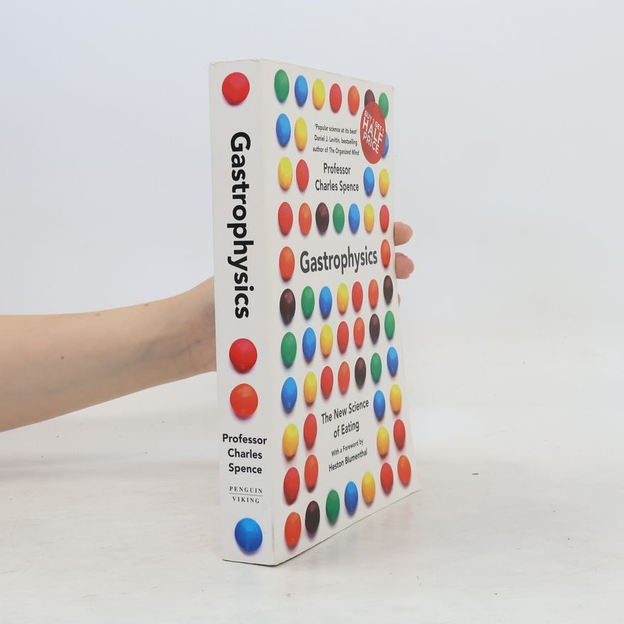 Charles Spence Gastrophysics: The Science of Dining